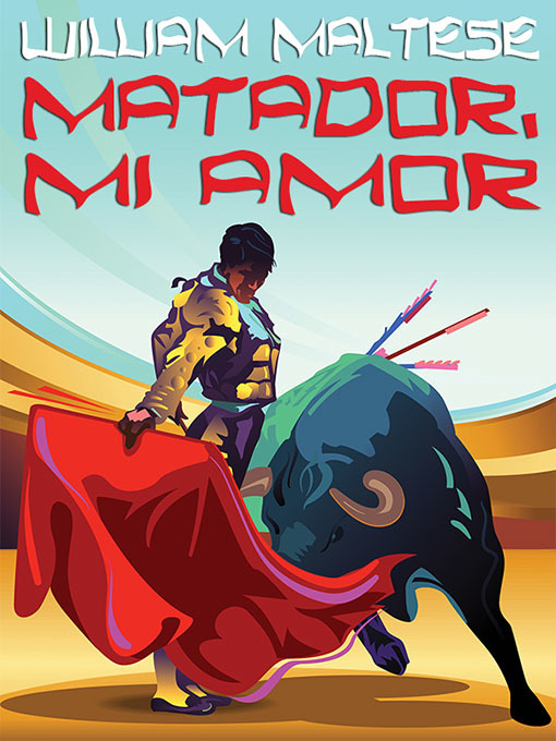 Title details for Matador, Mi Amor by William Maltese - Available